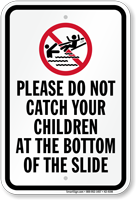 Dont Catch Children At Bottom Of Slide Sign